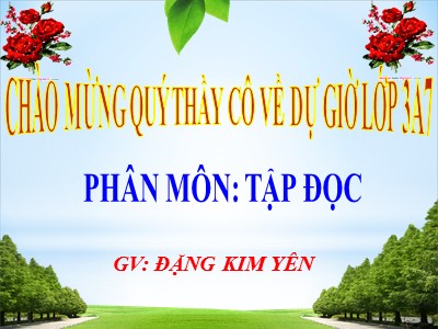 Bài giảng Tập đọc 3 - Trận bóng dưới lòng đường - GV: Đặng Kim Yên