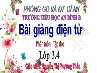 Bài giảng Tập đọc 3 - Trận bóng dưới lòng đường (tiết 1) - Giáo viên: Nguyễn Thị Phương Thảo