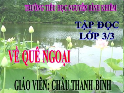 Bài giảng Tập đọc 3 - Về quê ngoại - Giáo viên: Châu Thanh Bình