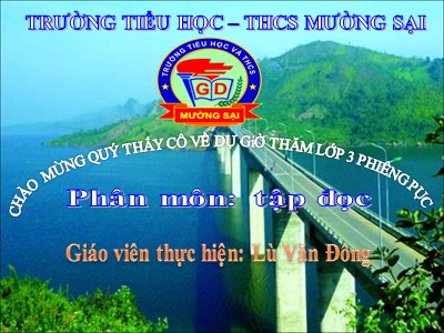 Bài giảng Tập đọc + Kể chuyện 3 - Đất quý, đất yêu - Giáo viên: Lù Văn Đông