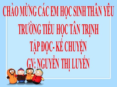 Bài giảng Tập đọc + kể chuyện 3 - Giọng quê hương - GV: Nguyễn Thị Luyến