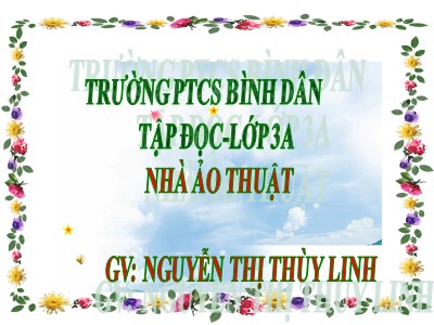 Bài giảng Tập đọc + Kể chuyện 3 - Nhà ảo thuật - GV: Nguyễn Thị Thùy Linh