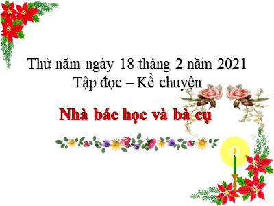 Bài giảng Tập đọc + Kể chuyện lớp 3 - Tuần 22: Nhà bác học và bà cụ