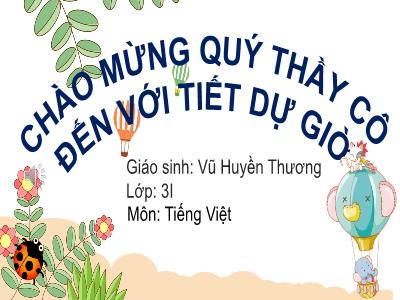 Bài giảng Tiếng Việt 3 - Bài 26C: Chúng em đi dự hội (Tiết 1) - Giáo sinh: Vũ Huyền Thương