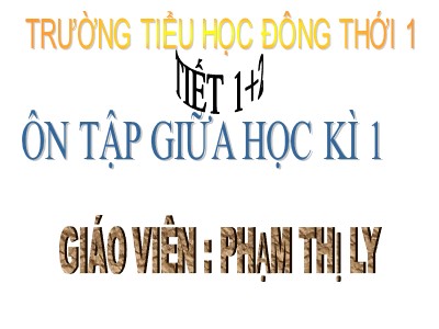 Bài giảng Tiếng Việt 3 - Ôn tập giữa học kì 1 (tiết 1+2) - Giáo viên: Phạm Thị Ly