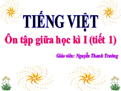Bài giảng Tiếng Việt 3 - Ôn tập giữa học kì I (tiết 1) - Giáo viên: Nguyễn Thanh Trường