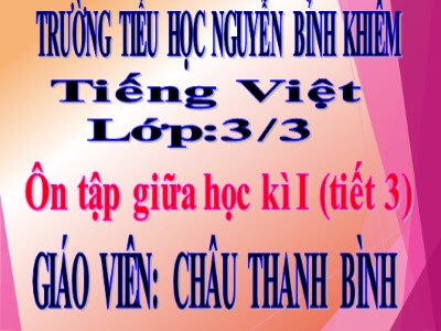 Bài giảng Tiếng Việt 3 - Ôn tập giữa học kì I (tiết 3) - Giáo viên: Châu Thanh Bình