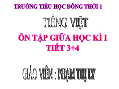 Bài giảng Tiếng Việt 3 - Ôn tập giữa học kì I (tiết 3+4) - Giáo viên: Phạm Thị Ly