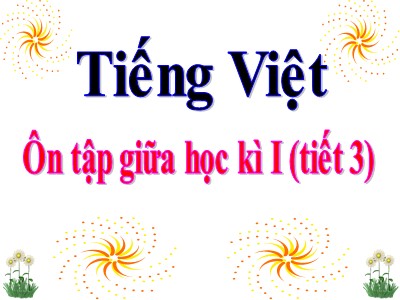 Bài giảng Tiếng Việt 3 - Ôn tập giữa học kì I (tiết 3)