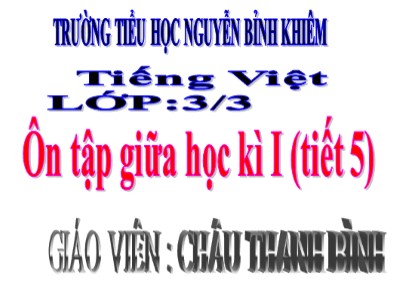 Bài giảng Tiếng Việt 3 - Ôn tập giữa học kì I (tiết 5) - Trường tiểu học Nguyễn Bỉnh Khiêm