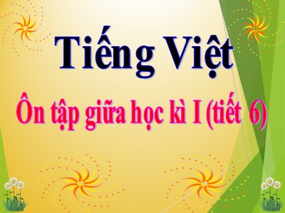 Bài giảng Tiếng Việt 3 - Ôn tập giữa học kì I (tiết 6)