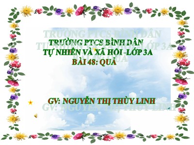 Bài giảng Tự nhiên & xã hội 3 - Bài 48: Quả - GV: Nguyễn Thị Thùy Linh