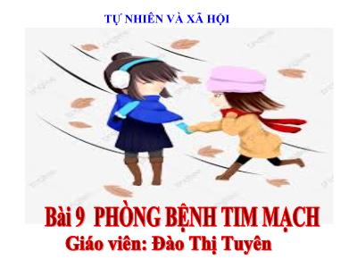 Bài giảng Tự nhiên & xã hội 3 - Bài 9: Phòng bệnh tim mạch - Giáo viên: Đào Thị Tuyên