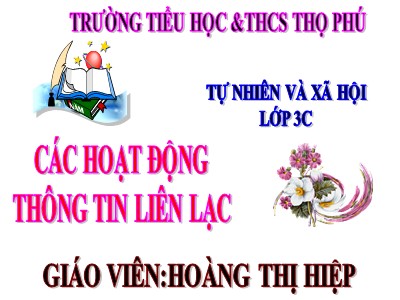 Bài giảng Tự nhiên & xã hội 3 - Các hoạt động thông tin liên lạc - Giáo viên: Hoàng Thị Hiệp