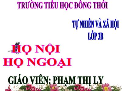 Bài giảng Tự nhiên & xã hội 3 - Họ nội, họ ngoại - Giáo viên: Phạm Thị Ly