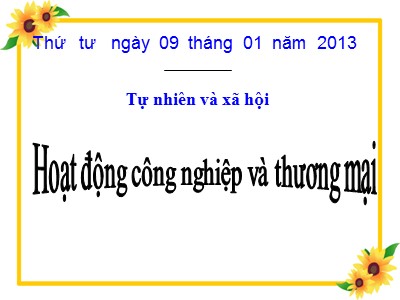 Bài giảng Tự nhiên & xã hội 3 - Hoạt động công nghiệp và thương mại