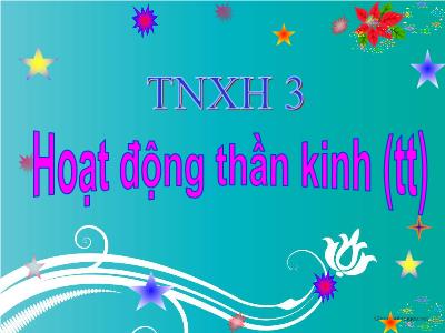 Bài giảng Tự nhiên & xã hội 3 - Hoạt động thần kinh (tt)