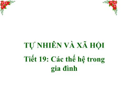 Bài giảng Tự nhiên & xã hội 3 - Tiết 19: Các thế hệ trong gia đình