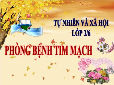 Bài giảng Tự nhiên & xã hội 3 - Tiết 9: Phòng bệnh tim mạch