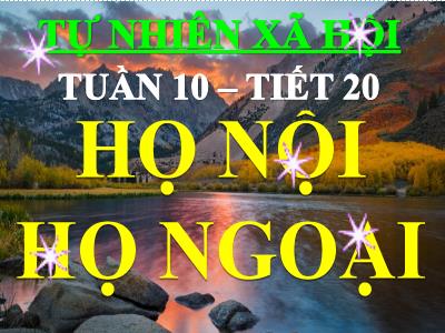 Bài giảng Tự nhiên & xã hội 3 - Tuần 10, Tiết 20 - Họ nội, họ ngoại