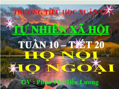 Bài giảng Tự nhiên & xã hội 3 - Tuần 10, Tiết 20 - Họ nội, họ ngoại - GV: Phan Thị Hiền Lương