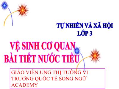 Bài giảng Tự nhiên & xã hội 3 - Vệ sinh cơ quan bài tiết nước tiểu - Giáo viên: Ung Thị Tường Vi