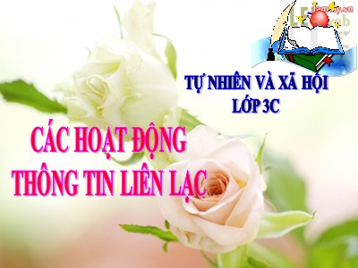 Bài giảng Tự nhiên & xã hội lớp 3 - Các hoạt động thông tin liên lạc