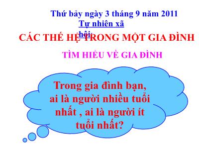 Bài giảng Tự nhiên & xã hội lớp 3 - Các thế hệ trong một gia đình