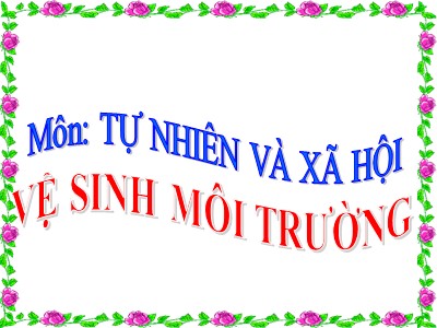 Bài giảng Tự nhiên & xã hội lớp 3 - Vệ sinh môi trường