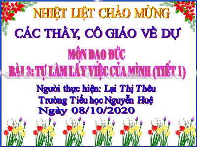 Bài giảng Đạo đức 3 - Bài 3: Tự làm lấy việc của mình (tiết 1) - Trường Tiểu học Nguyễn Huệ