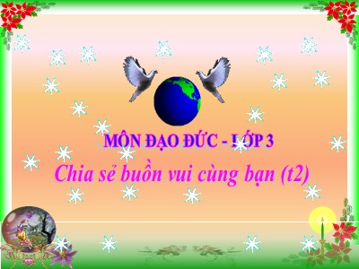 Bài giảng Đạo đức 3 - Chia sẻ buồn vui cùng bạn (t2)