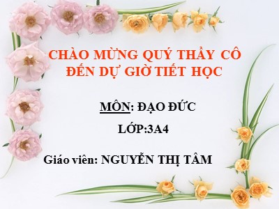 Bài giảng Đạo đức 3 - Chia sẻ vui buồn cùng bạn (tiết 1) - Giáo viên: Nguyễn Thị Tâm