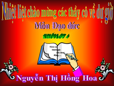 Bài giảng Đạo đức 3 - Tích cực tham gia các hoạt động nhân đạo - Giáo viên: Nguyễn Thị Hồng Hoa