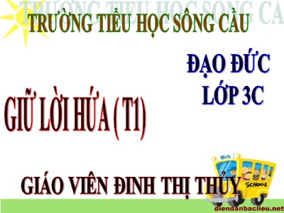 Bài giảng Đạo đức 3 - Tiết 3: Giữ lời hứa ( t1) - Giáo viên: Đinh Thị Thủy