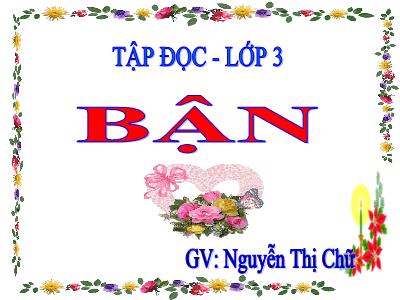 Bài giảng Tập đọc 3 - Bận - GV: Nguyễn Thị Chữ