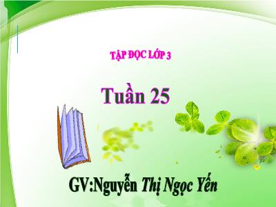 Bài giảng Tập đọc 3 - Hội đua voi ở Tây Nguyên - GV: Nguyễn Thị Ngọc Yến