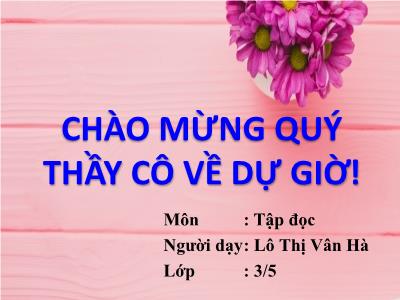 Bài giảng Tập đọc 3 - Người lính dũng cảm - GV: Lô Thị Vân Hà