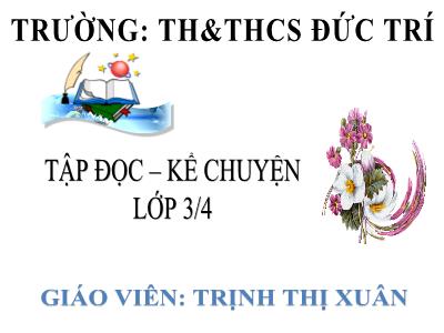 Bài giảng Tập đọc 3 - Người mẹ - Giáo viên: Trịnh Thị Xuân