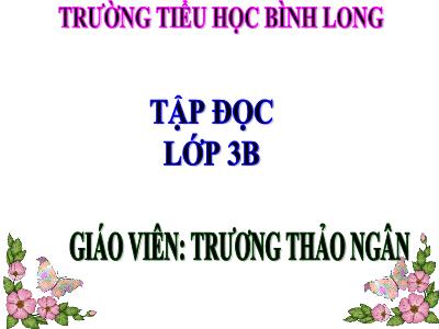 Bài giảng Tập đọc 3 - Nhớ lại buổi đầu đi học - Giáo viên: Trương Thảo Ngân