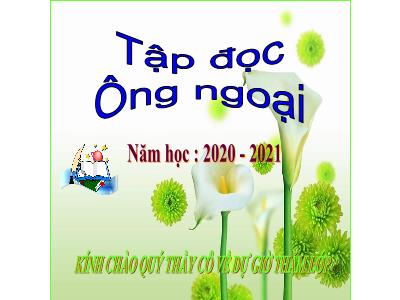 Bài giảng Tập đọc 3 - Ông ngoại (SGK/34) - Theo Nguyễn Việt Bắc