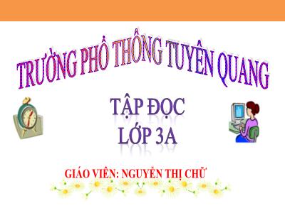 Bài giảng Tập đọc 3 - Ông ngoại (Theo Nguyễn Việt Bắc) - Giáo viên: Nguyễn Thị Chữ