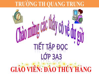 Bài giảng Tập đọc 3 - Ông ngoại (Theo Nguyễn Việt Bắc) - Giáo viên: Đào Thúy Hằng