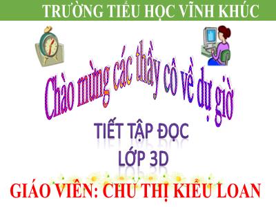 Bài giảng Tập đọc 3 - Ông ngoại (trang 34) Theo Nguyễn Việt Bắc - Giáo viên: Chu Thị Kiểu Loan