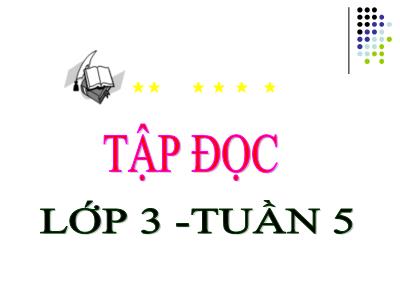 Bài giảng Tập đọc 3 - Tuần 5: Cuộc họp của chữ viết