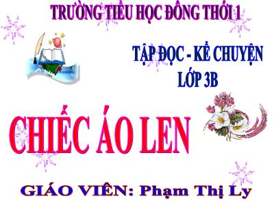 Bài giảng Tập đọc - Kể chuyện 3: Chiếc áo len - Giáo viên: Phạm Thị Ly