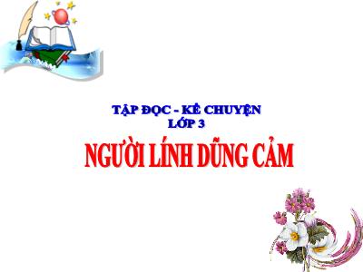 Bài giảng Tập đọc khối 3 - Người lính dũng cảm