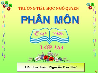 Bài giảng Tập viết 3 - Tuần 25: Ôn chữ hoa S - Giáo viên: Nguyễn Văn Thơ