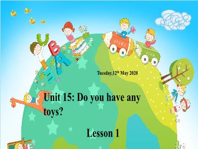 Bài giảng Tiếng Anh khối 3 - Unit 15: Do you have any toys? - Lesson 1