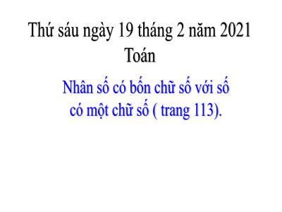 Bài giảng Toán khối 3 - Nhân số có bốn chữ số với số có một chữ số (trang 113)