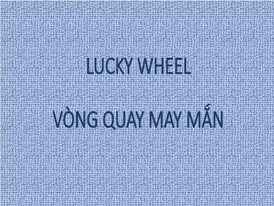 Lucky wheel - Vòng quay may mắn